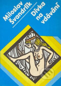 Kniha: Dívka na vdávání (Miloslav Švandrlík). , 1991 Kniha: Dívka na vdávání (Miloslav Švandrlík). , 1991
