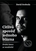 Kniha: Citlivá zpověď jednoho blázna (David Svoboda), 2022 Kniha: Citlivá zpověď jednoho blázna (David Svoboda), 2022