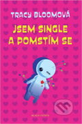 Kniha: Jsem single a pomstím se (Tracy Bloom). , 2019 Kniha: Jsem single a pomstím se (Tracy Bloom). , 2019