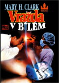Kniha: Vražda v bílém (Mary Higgins Clark). , 1993 Kniha: Vražda v bílém (Mary Higgins Clark). , 1993