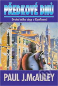 Kniha: Předkové dnů : druhá kniha ságy o Konfluenci (Paul J. McAuley). , 2000 Kniha: Předkové dnů : druhá kniha ságy o Konfluenci (Paul J. McAuley). , 2000