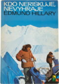 Kniha: Kdo neriskuje, nevyhraje (Edmund Hillary). , 1983 Kniha: Kdo neriskuje, nevyhraje (Edmund Hillary). , 1983
