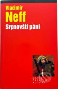 Kniha: Srpnovští páni (Vladimír Neff). , 2005 Kniha: Srpnovští páni (Vladimír Neff). , 2005