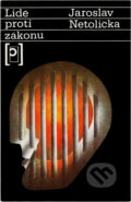 Kniha: Lidé proti zákonu (Jaroslav Netolička). , 1982 Kniha: Lidé proti zákonu (Jaroslav Netolička). , 1982