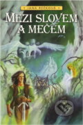 Kniha: Mezi slovem a mečem (Jana Rečková). Straky na vrbě, 1999 Kniha: Mezi slovem a mečem (Jana Rečková). Straky na vrbě, 1999