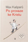 Kniha: Po provaze ke Kristu (Jaroslav Max Kašparů). Karmelitánské nakladatelství, 2013 Kniha: Po provaze ke Kristu (Jaroslav Max Kašparů). Karmelitánské nakladatelství, 2013