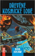 Kniha: Dřevěné kosmické lodě (Bob Shaw). AF 167, 1996 Kniha: Dřevěné kosmické lodě (Bob Shaw). AF 167, 1996