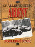 Kniha: Ardeny : poslední útok (Charles Whitting). , 1995 Kniha: Ardeny : poslední útok (Charles Whitting). , 1995