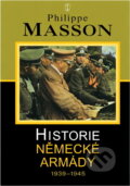 Kniha: Historie německé armády 1939-1945 (Philippe Masson). Naše vojsko, 2001 Kniha: Historie německé armády 1939-1945 (Philippe Masson). Naše vojsko, 2001