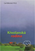 Kniha: Křesťanská rodina (Carl Mitchell). Eastern European Mission, 2018 Kniha: Křesťanská rodina (Carl Mitchell). Eastern European Mission, 2018