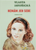Kniha: Nemám jen sebe (Vlasta Javořická). , 1994 Kniha: Nemám jen sebe (Vlasta Javořická). , 1994