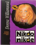 Kniha: Nikdo nikde : nevšední životopis autistické dívky (Donna Williams). Svoboda, 1995 Kniha: Nikdo nikde : nevšední životopis autistické dívky (Donna Williams). Svoboda, 1995