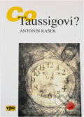 Kniha: Co Taussigovi? (Antonín Rašek). , 2002 Kniha: Co Taussigovi? (Antonín Rašek). , 2002