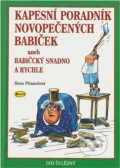 Kniha: Kapesní poradník novopečených babiček, aneb, Babičkou snadno a rychle (Hana Primusová). Ivo Železný, 2005 Kniha: Kapesní poradník novopečených babiček, aneb, Babičkou snadno a rychle (Hana Primusová). Ivo Železný, 2005