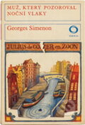 Kniha: Muž, který pozoroval noční vlaky (Georges Simenon). Svoboda, 1973 Kniha: Muž, který pozoroval noční vlaky (Georges Simenon). Svoboda, 1973