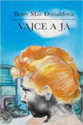 Kniha: Vajce a ja (Betty MacDonald). Mladé letá, 1989 Kniha: Vajce a ja (Betty MacDonald). Mladé letá, 1989