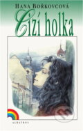Kniha: Cizí holka (Hana Bořkovcová). , 1999 Kniha: Cizí holka (Hana Bořkovcová). , 1999