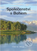 Kniha: Společenství s Bohem (Ellen Gould Harmon White). , 2014 Kniha: Společenství s Bohem (Ellen Gould Harmon White). , 2014