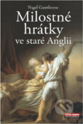 Kniha: Milostné hrátky ve staré Anglii (Nigel Cawthorne). , 2008 Kniha: Milostné hrátky ve staré Anglii (Nigel Cawthorne). , 2008