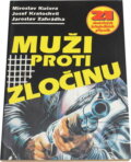 Kniha: Muži proti zločinu (Miroslav Kučera, Josef Kratochvíl a Jaroslav Zahrádka). Víkend, 1993 Kniha: Muži proti zločinu (Miroslav Kučera, Josef Kratochvíl a Jaroslav Zahrádka). Víkend, 1993