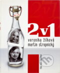 Kniha: 2 v 1 (Martin Stropnický a Veronika Žilková). , 2007 Kniha: 2 v 1 (Martin Stropnický a Veronika Žilková). , 2007
