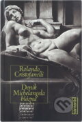 Kniha: Deník Michelangela blázna (Rolando Cristofanelli). Svoboda, 1974 Kniha: Deník Michelangela blázna (Rolando Cristofanelli). Svoboda, 1974