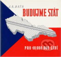 Kniha: Budujme stát : pro 40.000,000 lidí (Jan Antonín Baťa). Marek Belza, 2013 Kniha: Budujme stát : pro 40.000,000 lidí (Jan Antonín Baťa). Marek Belza, 2013