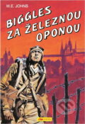 Kniha: Biggles za železnou oponou (William Earl Johns). Riopress, 1993 Kniha: Biggles za železnou oponou (William Earl Johns). Riopress, 1993