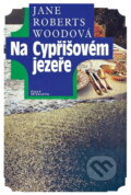 Kniha: Na Cypřišovém jezeře (Jane Roberts Wood). Český spisovatel, 1995 Kniha: Na Cypřišovém jezeře (Jane Roberts Wood). Český spisovatel, 1995