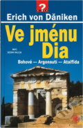 Kniha: Ve jménu Dia : Bohové - Argonauti - Atlantida (Erich von Däniken). , 2000 Kniha: Ve jménu Dia : Bohové - Argonauti - Atlantida (Erich von Däniken). , 2000