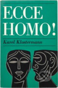 Kniha: Ecce homo! (Karel Klostermann). Vyšehrad, 1971 Kniha: Ecce homo! (Karel Klostermann). Vyšehrad, 1971