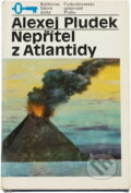 Kniha: Nepřítel z Atlantidy (Alexej Pludek). Československý spisovatel, 1984 Kniha: Nepřítel z Atlantidy (Alexej Pludek). Československý spisovatel, 1984