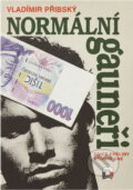 Kniha: Normální gauneři : Záhadné příběhy všedního dne (Vladimír Přibský). , 1994 Kniha: Normální gauneři : Záhadné příběhy všedního dne (Vladimír Přibský). , 1994