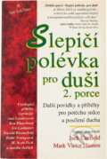 Kniha: Slepičí polévka pro duši : povídky a příběhy pro potěchu srdce a posílení ducha : 2. porce (Columbus). Columbus, 1997 Kniha: Slepičí polévka pro duši : povídky a příběhy pro potěchu srdce a posílení ducha : 2. porce (Columbus). Columbus, 1997