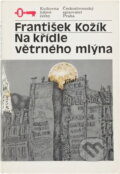 Kniha: Na křídle větrného mlýna : životní příběh malířky Zdenky Braunerové a lidí kolem ní, část první (František Kožík). Československý spisovatel, 1989 Kniha: Na křídle větrného mlýna : životní příběh malířky Zdenky Braunerové a lidí kolem ní, část první (František Kožík). Československý spisovatel, 1989