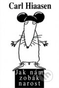 Kniha: Jak nám zobák narost (Carl Hiaasen). , 1996 Kniha: Jak nám zobák narost (Carl Hiaasen). , 1996