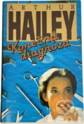 Kniha: Konečná diagnóza (Arthur Hailey). Smena, 1992 Kniha: Konečná diagnóza (Arthur Hailey). Smena, 1992