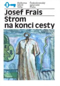 Kniha: Strom na konci cesty (Josef Frais). Československý spisovatel, 1987 Kniha: Strom na konci cesty (Josef Frais). Československý spisovatel, 1987