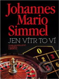 Kniha: Jen vítr to ví (Johannes Mario Simmel). Svoboda, 1992 Kniha: Jen vítr to ví (Johannes Mario Simmel). Svoboda, 1992