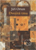 Kniha: Dvojitá tma (Jiří Orten). Garamond, 2019 Kniha: Dvojitá tma (Jiří Orten). Garamond, 2019