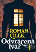 Kniha: Odvrácená tvář (Roman Cílek). Práce, 1989 Kniha: Odvrácená tvář (Roman Cílek). Práce, 1989