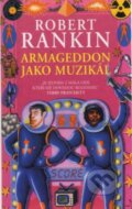 Kniha: Armageddon jako muzikál (Robert Rankin). Talpress, 1997 Kniha: Armageddon jako muzikál (Robert Rankin). Talpress, 1997