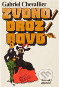 Kniha: Zvonodrozdovo (Gabriel Chevallier). , 1983 Kniha: Zvonodrozdovo (Gabriel Chevallier). , 1983