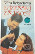 Kniha: Lázeňská známost : Román pro ženy (Věra Řeháčková). Petra, 1994 Kniha: Lázeňská známost : Román pro ženy (Věra Řeháčková). Petra, 1994