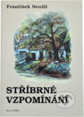 Kniha: Stříbrné vzpomínání (František Neužil). Arca JiMfa, 1997 Kniha: Stříbrné vzpomínání (František Neužil). Arca JiMfa, 1997