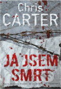 Kniha: Já jsem smrt (Chris Carter). BB/art, 2020 Kniha: Já jsem smrt (Chris Carter). BB/art, 2020