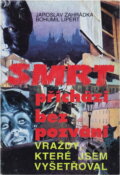 Kniha: Smrt přichází bez pozvání : vraždy, které jsem vyšetřoval (Bohumil Lipert a Jaroslav Zahrádka). Víkend, 1992 Kniha: Smrt přichází bez pozvání : vraždy, které jsem vyšetřoval (Bohumil Lipert a Jaroslav Zahrádka). Víkend, 1992