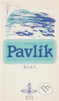 Kniha: Řeka (Petr Pavlík). Československý spisovatel, 1982 Kniha: Řeka (Petr Pavlík). Československý spisovatel, 1982