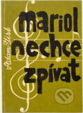 Kniha: Mariol nechce zpívat (Adam Jist). , 1967 Kniha: Mariol nechce zpívat (Adam Jist). , 1967