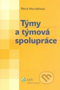 Kniha: Týmy a týmová spolupráce (Petra Horváthová). ASPI, 2008 Kniha: Týmy a týmová spolupráce (Petra Horváthová). ASPI, 2008